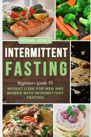 Livre Intermittent Fasting: Beginners Guide to Weight Loss for Men and Women with Intermittent Fasting Rogan Jones