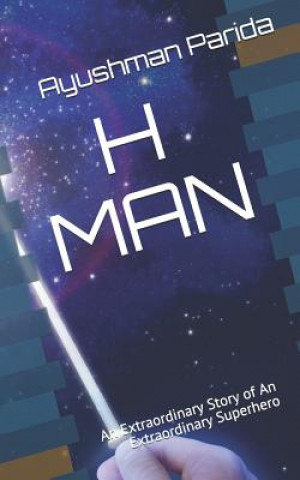 Libro H Man: An Extraordinary Story of an Extraordinary Superhero Ayushman Parida