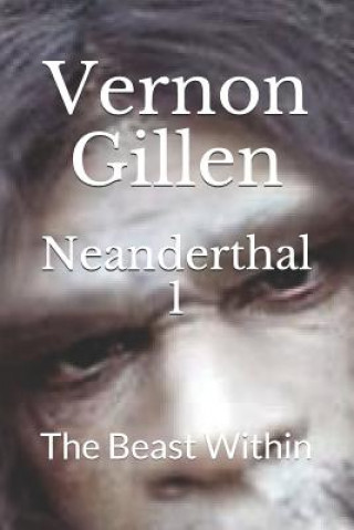 Kniha Neanderthal 1: The Beast Within Vernon Gillen