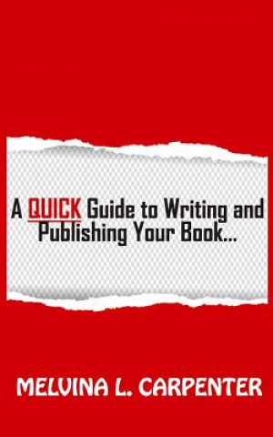 Kniha A Quick Guide to Writing and Publishing Your Book Melvina L. Carpenter