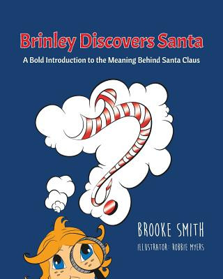 Kniha Brinley Discovers Santa: A bold introduction to the meaning behind Santa Claus Robbie Myers