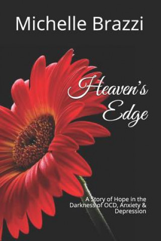 Könyv Heaven's Edge: A Story of Hope in the Darkness of Ocd, Anxiety & Depression Michelle Brazzi