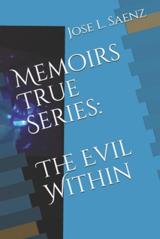 Kniha Memoirs True Series: The Evil Within Jose L. Saenz