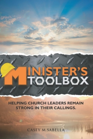 Könyv Minister's Toolbox: Powerful Insights to Help You Succeed in Church Ministry Casey M. Sabella