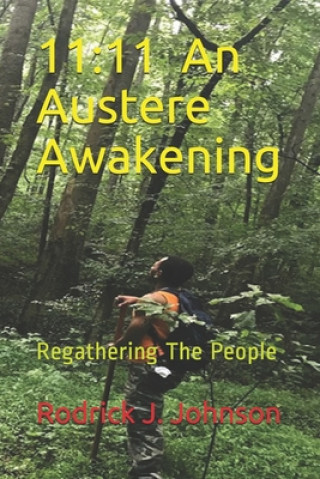 Könyv 11: 11 An Austere Awakening: Regathering The People Rodrick J. Johnson M. DIV