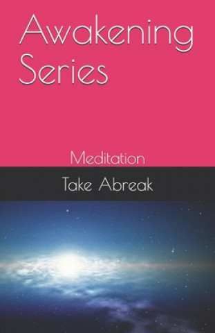 Könyv Awakening Series: Meditation Take Abreak