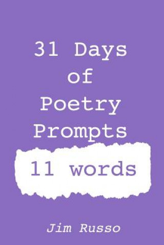 Kniha 31 Days of Poetry Prompts: 11 words Jim Russo