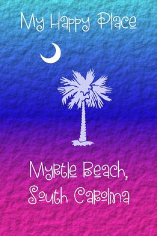 Kniha My Happy Place: Myrtle Beach Lynette Cullen