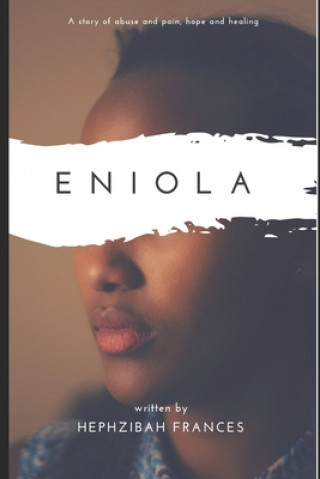 Книга Eniola: A story of abuse and pain, hope and healing Hephzibah Frances