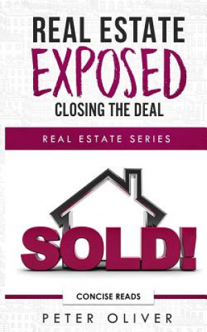 Kniha Real Estate Exposed: Closing the Deal Concise Reads