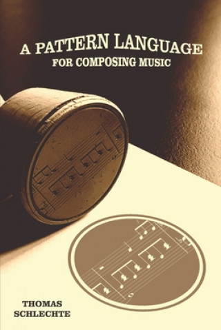 Könyv A Pattern Language For Composing Music Thomas Schlechte