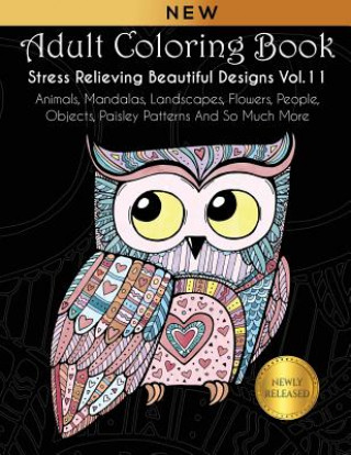 Kniha Adult Coloring Book: Stress Relieving Beautiful Designs (Vol. 11): Animals, Mandalas, Landscapes, Flowers, People, Objects, Paisley Pattern Joanna Kara