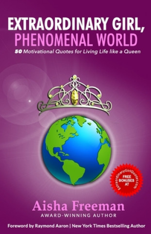 Book Extraordinary Girl, Phenomenal World: 50 Motivational Quotes for Living Life Like a Queen Aisha Freeman