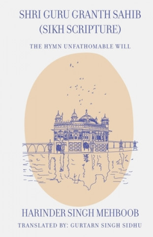 Книга Shri Guru Granth Sahib (Sikh Scripture) - The Hymn Unfathomable Will Gurtarn Singh Sidhu