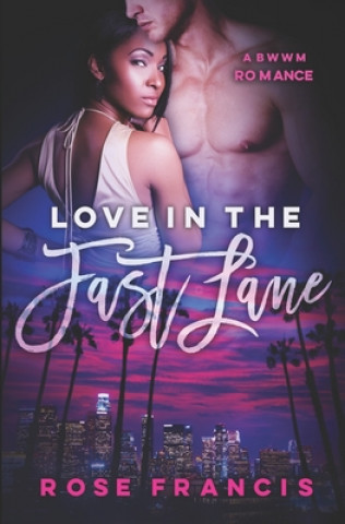 Carte Love in the Fast Lane: A BWWM Romance Rose Francis