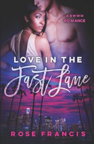 Книга Love in the Fast Lane: A BWWM Romance Rose Francis