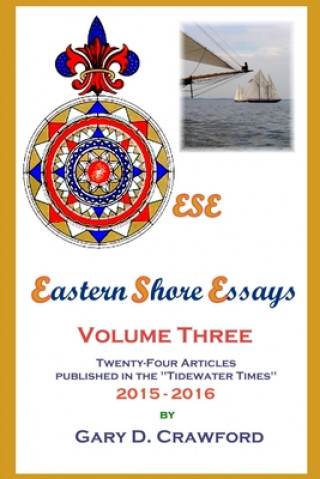 Книга Eastern Shore Essays, Volume Three Gary D. Crawford