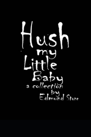 Knjiga Hush my Little Baby: a Collection by Edmund Stone Edmund Stone
