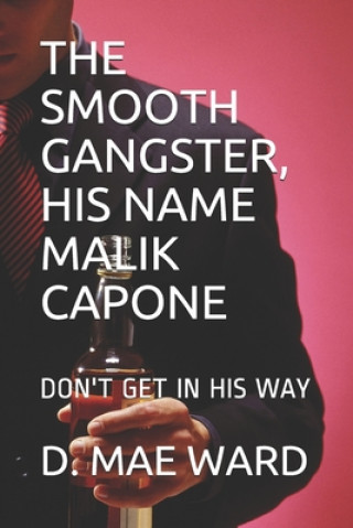 Kniha The Smooth Gangster, Malik Capone: Don't Get in His Way D. Mae Ward