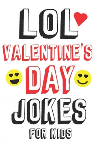 Könyv LOL Valentine's Day Jokes For Kids: Valentines Day Gifts For Kids Makes a Great Gift Idea For Boys and Girls Isaac M. Jackson