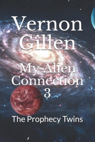 Kniha My Alien Connection 3: The Prophecy Twins Vernon Gillen
