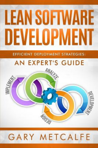 Könyv Lean Software Development: Efficient Deployment Strategies: An Expert's Guide Gary Metcalfe