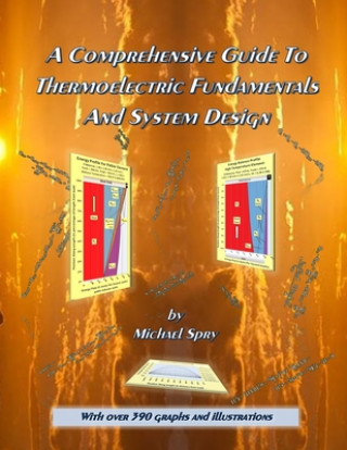 Книга A Comprehensive Guide To Thermoelectric Fundamentals And System Design Michael Spry