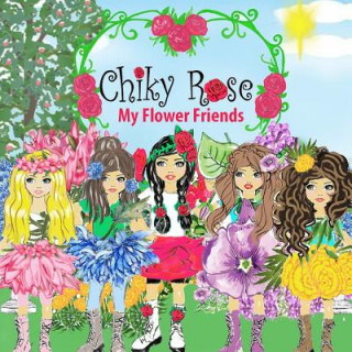 Kniha Chiky Rose: My Flower Friends Maggie Meza Bermudez