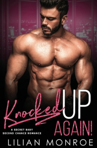 Kniha Knocked Up Again!: A Second Chance Romance Lilian Monroe