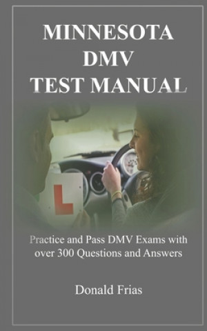 Kniha Minnesota DMV Test Manual: Practice and Pass DMV Exams with over 300 Questions and Answers Donald Frias