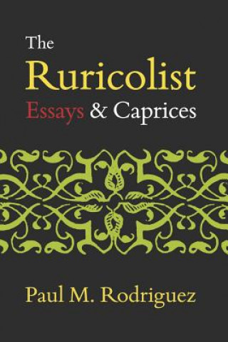 Knjiga The Ruricolist: Essays and Caprices Paul M. Rodriguez