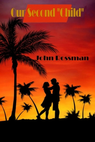 Book Our Second "Child" John Rossman