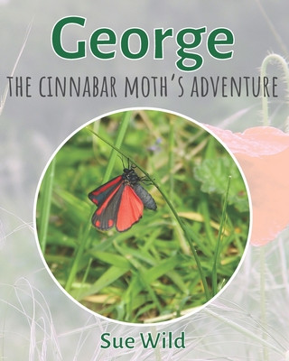 Livro George: the Cinnabar moth's adventure Sue Wild