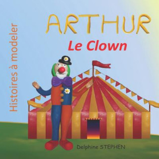 Könyv Arthur le Clown Delphine Stephen