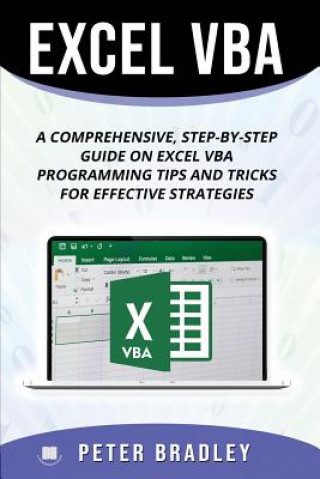 Книга Excel VBA: A Step-by-Step Comprehensive Guide on Excel VBA Programming Tips and Tricks for Effective Strategies Peter Bradley