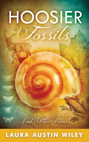 Książka Hoosier Fossils: and other poems Laura Austin Wiley