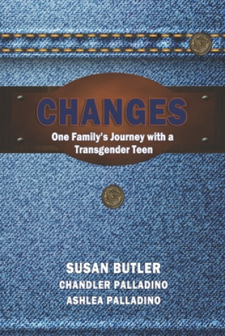 Libro Changes: Our Family's Journey with a Transgender Teen Chandler Palladino