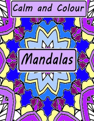 Kniha Calm and Colour: Mandalas Lily Foster