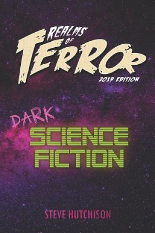 Knjiga Realms of Terror 2019: Dark Science Fiction Steve Hutchison
