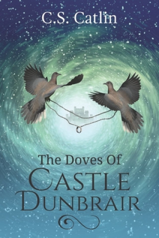 Knjiga The Doves of Castle Dunbrair C. S. Catlin