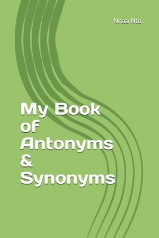 Kniha My Book of Antonyms & Synonyms Nnaa Nto