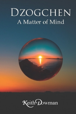 Kniha Dzogchen: A Matter of Mind Keith Dowman