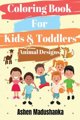 Carte Coloring Book For Kids & Toddlers: Animal Designs : Ages 2-4, 4-8, 8-12 ( Volume 1 ) Ashen Madushanka