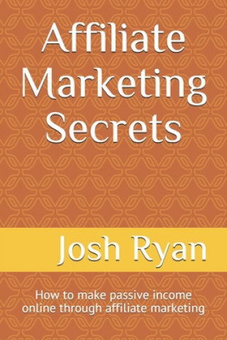 Kniha Affiliate Marketing Secrets: How to make passive income online through affiliate marketing Lawrence Njane