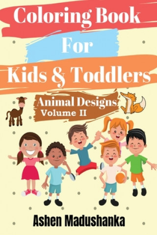 Carte Coloring Book For Kids & Toddlers: Animal Designs: Ages 2-4, 4-8, 8-12 ( Volume 2) Ashen Madushanka