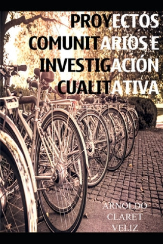 Kniha Proyectos Comunitarios E Investigacion Cualitativa Arnoldo Claret Veliz