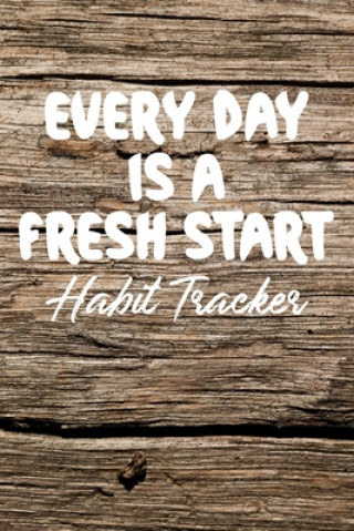 Kniha Every Day is a Fresh Start Habit Tracker: Monthly Color-In Charts to Track Your New Habits Old Wood Farout&fab Books