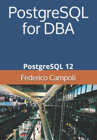 Kniha PostgreSQL for DBA: PostgreSQL 12 Federico Campoli