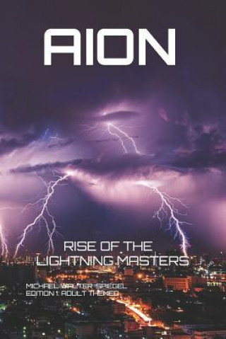 Kniha Aion: Rise of the Lightning Masters Edition 1 Adult Themed Michael Walter Spiegel