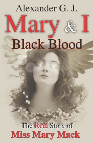 Knjiga Mary and I: Black Blood: The Real Story of Miss Mary Mack Alex James